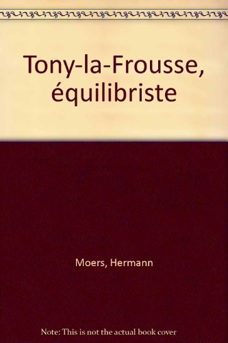 couverture de : Tony-la-Frousse &eacute;quilibriste