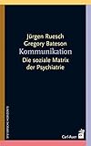 Kommunikation: Die soziale Matrix der Psychiatrie by 