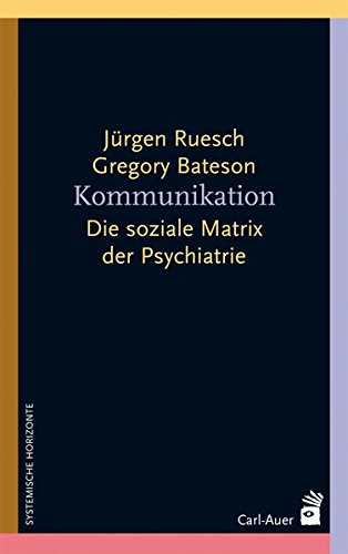 Kommunikation: Die soziale Matrix der Psychiatrie