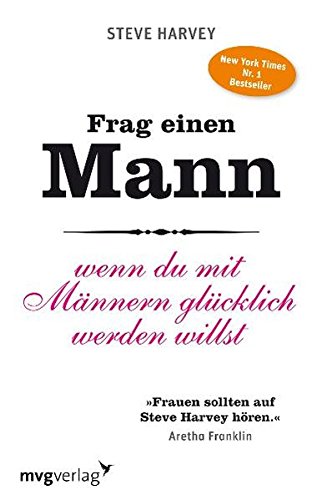 Frag einen Mann wenn du mit Männern glücklich werden willst