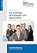 Der Nachfolger im Architektur- und Ingenieurbüro.: 18 Ratschläge für einen gelungenen Start. by 