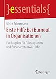 Erste Hilfe bei Burnout in Organisationen: Ein Ratgeber für Führungskräfte und Personalverantwortliche (essentials) by Ulrich Scherrmann