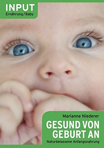 Download Gesund von Geburt an: Natürliche Anfangsnahrung Download Gesund von Geburt an: Natürliche Anfangsnahrung