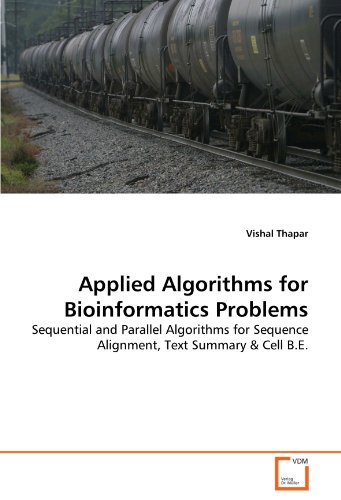 Applied Algorithms for Bioinformatics Problems: Sequential and Parallel Algorithms for Sequence Alignment, Text Summary & Cell B.E.