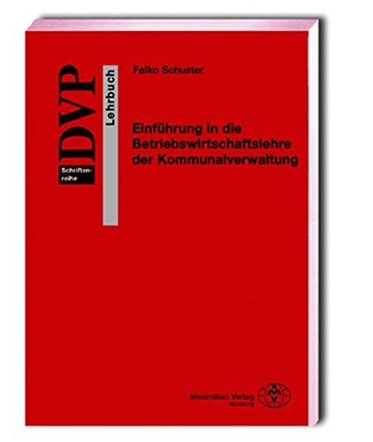 Einführung in die Betriebswirtschaftslehre der Kommunalverwaltung. Lehrbuch (DVP Schriftenreihe)