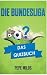 Produktbild Die Bundesliga: Das Quizbuch vom DFB über Traditionsvereine bis zu den Rekord Auf und Absteiger