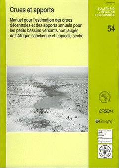 Crues Et Apports: Manuel Pour L'estimation Des Crues Décennales Et Des Apports Annuels Pour Les Petits Bassins Versants Non Jaugés De L'afrique Sahélienne Et Tropicale Sèche gratuit Crues Et Apports: Manuel Pour L'estimation Des Crues Décennales Et Des Apports Annuels Pour Les Petits Bassins Versants Non Jaugés De L'afrique Sahélienne Et Tropicale Sèche gratuit