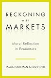 Image de Reckoning with Markets: The Role of Moral Reflection in Economics