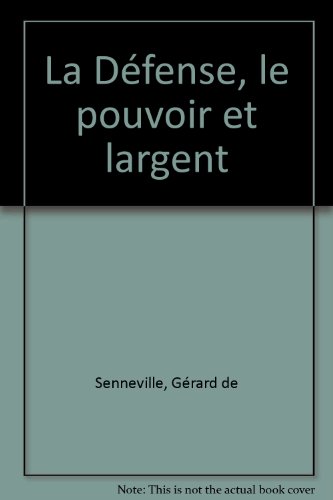 La Défense, le pouvoir et l'argent La Défense, le pouvoir et l'argent