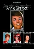 Image de Annie Girardot : Aimer pour vivre