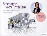 Aménagez votre intérieur : Vos espaces, vos envies, mes conseils !