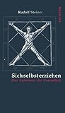 Sich selbst erziehen: Das Geheimnis der Gesundheit by