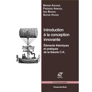 Introduction à la conception innovante: Éléments théoriques et pratiques de la théorie C-K.