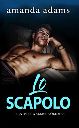 Amanda Adams - I Fratelli Walker Vol. 1. Lo scapolo (2018)