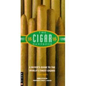The Cigar Handbook: An Essential Reference Guide to the World's Finest Cigars