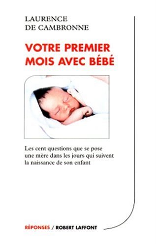couverture de : Votre premier mois avec b&eacute;b&eacute;