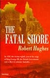The Fatal Shore: History of the Transportation of Convicts to Australia, 1787-1868 (Harvill Panther) by 