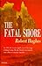 The Fatal Shore: History of the Transportation of Convicts to Australia, 1787-1868 (Harvill Panther) by 