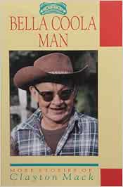 Bella Coola Man More Stories Of Clayton Mack Amazon De Mack Clayton Thommasen Harvey Fremdsprachige Bucher