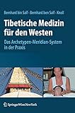 Tibetische Medizin für den Westen: Das Archetypen-Meridian-System in der Praxis by 