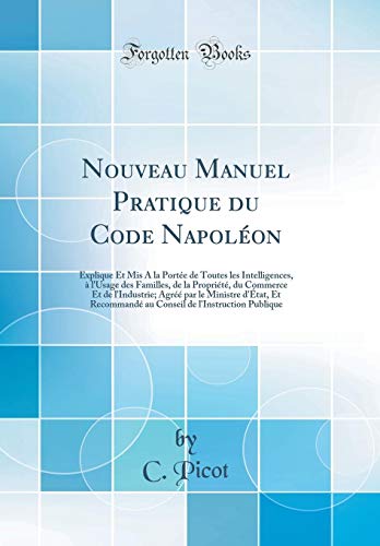 Download Nouveau Manuel Pratique Du Code Napoléon: Explique Et MIS a la Portée de Toutes Les Intelligences, À l'Usage Des Familles, de la Propriété, Du ... Et Recommandé Au Conseil de l'Instruction Pub Download Nouveau Manuel Pratique Du Code Napoléon: Explique Et MIS a la Portée de Toutes Les Intelligences, À l'Usage Des Familles, de la Propriété, Du ... Et Recommandé Au Conseil de l'Instruction Pub