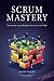 Scrum Mastery: Von Gutem zu Grossartigem Servant Leadership by