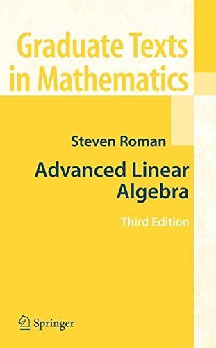 Pdf Advanced Linear Algebra Graduate Texts In Mathematics Vol 135 By Steven Roman 07 10 08 Download Pdf Advanced Linear Algebra Graduate Texts In Mathematics Vol 135 By Steven Roman 07 10 08 Download