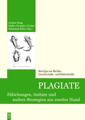 Plagiate. Fälschungen, Imitate und andere Strategien aus zweiter Hand