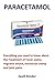 Produktbild Paracetamol: Everything you need to know about the Treatment of Fever, pains, migraine attack, menstrual cramp and joint pains