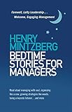 Bedtime Stories for Managers: Farewell, Lofty Leadership . . . Welcome, Engaging Management by