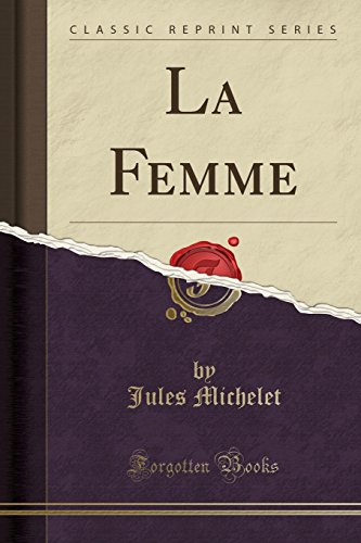 La Femme (Classic Reprint) La Femme (Classic Reprint)