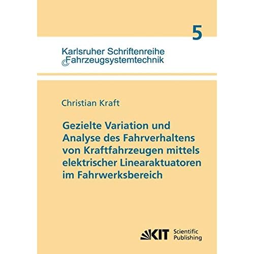 [PDF] Download Gezielte Variation und Analyse des Fahrverhaltens von Kraftfahrzeugen Mittels Elektrischer Linearaktuatoren im Fahrwerksbereich (Karlsruher Schriftenreihe Fahrzeugsystemtechnik / ISSN 1869-6058) Kostenlos