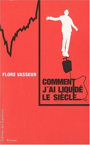couverture de : Comment j'ai liquid&eacute; le si&egrave;cle