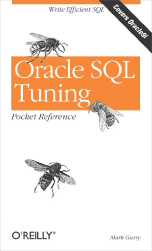 Download Oracle SQL Tuning Pocket Reference: Write Efficient SQL