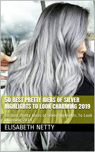 50 Best Pretty Ideas Of Silver Highlights To Look Charming 2019