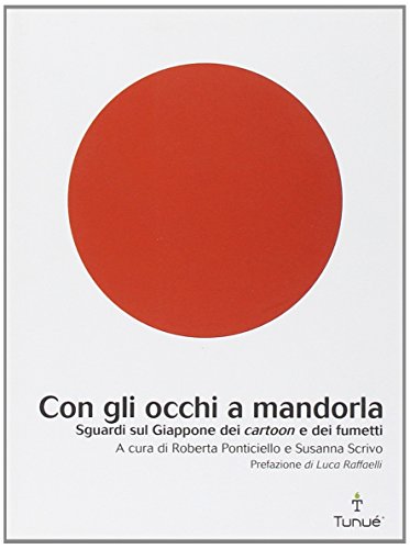 Con gli occhi a mandorla. Sguardi sul Giappone dei cartoon e dei fumetti