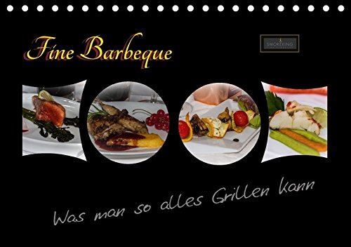 Download Fine Barbeque - Was man so alles Grillen kann (Tischkalender 2017 DIN A5 quer): SMOKEKING - Fine Barbecue ist Erleben mit allen Sinnen. (Monatskalender, 14 Seiten )