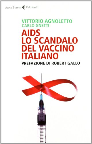 AIDS: lo scandalo del vaccino italiano AIDS: lo scandalo del vaccino italiano