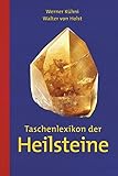 Taschenlexikon der Heilsteine by Werner Kühni, Walter von Holst