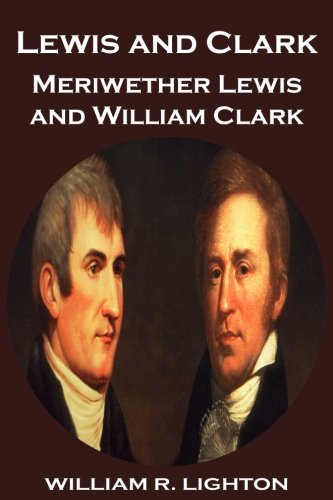Lewis and Clark: Meriwether Lewis and William Clark livre