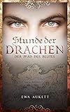 Stunde der Drachen 2 - Der Pfad des Blutes: Fantasy Liebesroman by Ewa Aukett