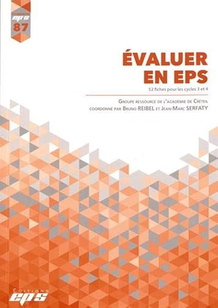 Amazon Fr Evaluer En Eps 52 Fiches Pour Les Cycles 3 Et 4 Reibel Bruno Serfaty Jean Marc Livres