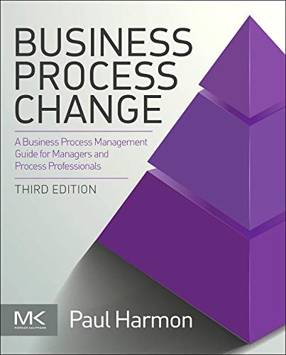 Business Process Change: A Guide for Business Managers and BPM and Six Sigma Professionals (The MK/OMG Press)