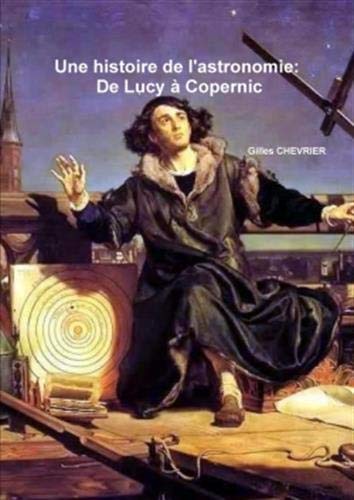 Download Une histoire de l'astronomie: De Lucy à Copernic Download Une histoire de l'astronomie: De Lucy à Copernic