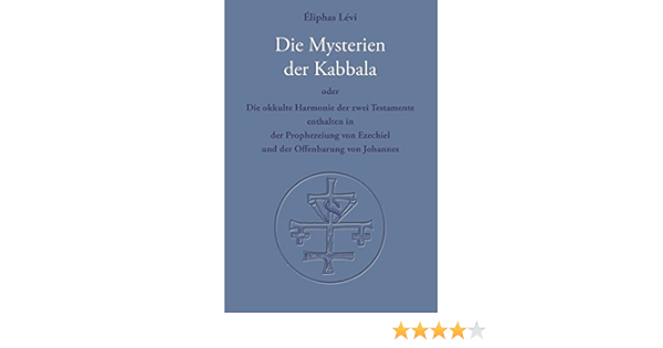 Die Mysterien Der Kabbala Die Okkulte Harmonie Der Zwei Testamente Enthalten In Der Prophezeiung Von Ezechiel Und Der Offenbarung Des Johannes Amazon De Levi Eliphas Syring Osmar Henry Bucher Die Mysterien Der Kabbala Die Okkulte Harmonie Der Zwei Testamente Enthalten In Der Prophezeiung Von Ezechiel Und Der Offenbarung Des Johannes Amazon De Levi Eliphas Syring Osmar Henry Bucher