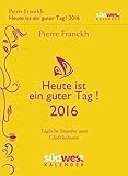 Image de Heute ist ein guter Tag! 2016 Textabreißkalender: Tägliche Impulse zum Glücklichsein