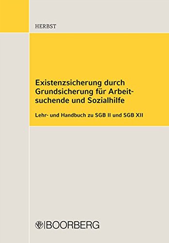 Download Existenzsicherung durch Grundsicherung für Arbeitssuchende und Sozialhilfe: Lehr- und Handbuch zu SGB II und SGB XII Download Existenzsicherung durch Grundsicherung für Arbeitssuchende und Sozialhilfe: Lehr- und Handbuch zu SGB II und SGB XII