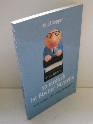 So einfach ist Bücher-Nörgeln! - Wie werde ich Literatur-Papst?