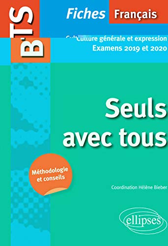 Télécharger BTS Français - Seuls avec tous - Culture générale et expression. Examens 2019 et 2020 Gratuit
