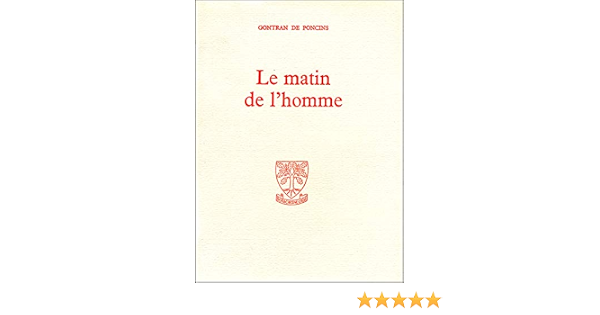 Amazon Fr Le Matin De L Homme Poncins Gontran Livres